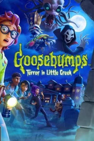 GOOSEBUMPS: TERROR IN LITTLE CREEK